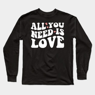 All you need is love Long Sleeve T-Shirt